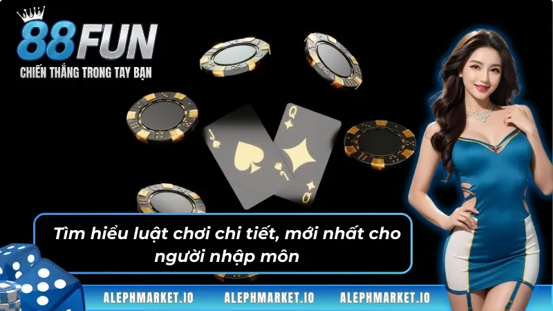 Tìm hiểu luật chơi chi tiết, mới nhất cho người nhập môn