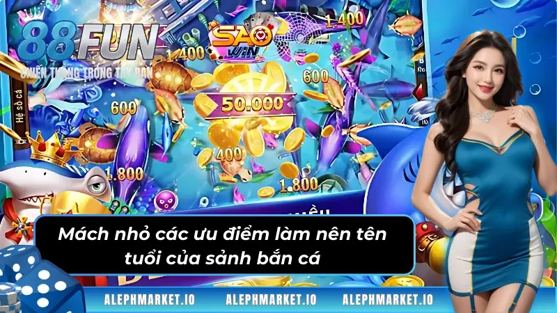 Mách Nhỏ Những Ưu Điểm Làm Nên Tên Tuổi Của Sảnh Bắn Cá Fun88