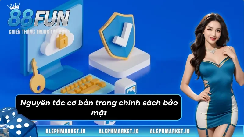 Các nguyên tắc bảo mật cốt lõi tại Fun88