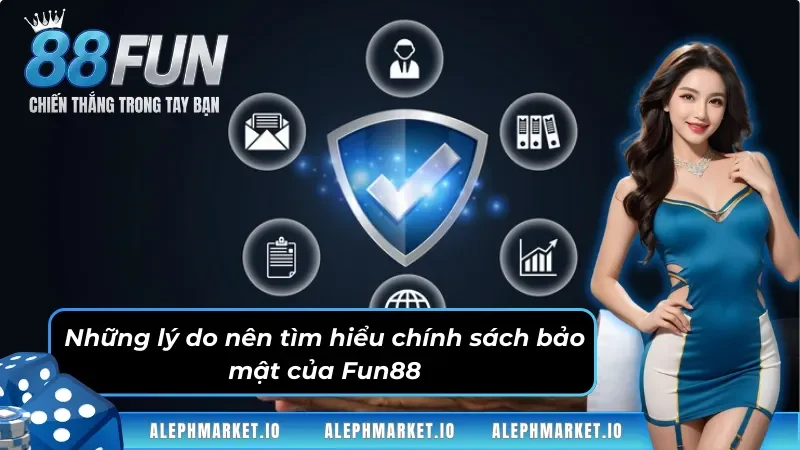 Những lý do nên tìm hiểu chính sách bảo mật của Fun88