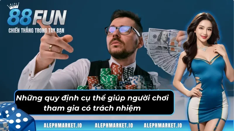 Những quy định cụ thể giúp người chơi tham gia có trách nhiệm