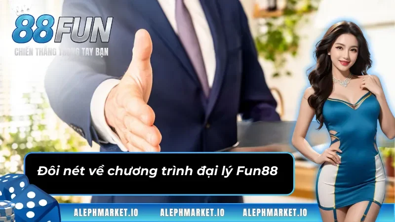 Đôi nét về chương trình đại lý Fun88 