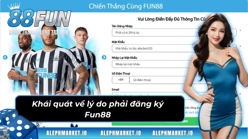 Khái quát về lý do phải đăng ký Fun88