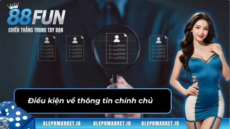 Điều kiện về thông tin chính chủ