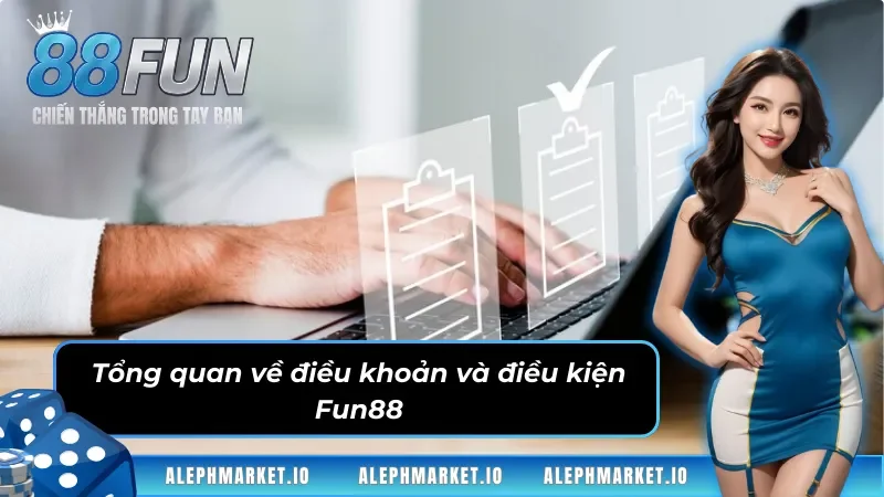 Tổng quan về điều khoản và điều kiện Fun88