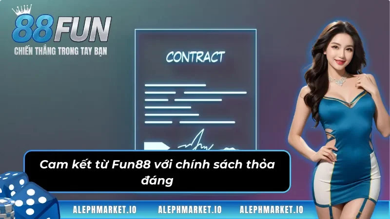 Cam kết từ Fun88 với chính sách thỏa đáng