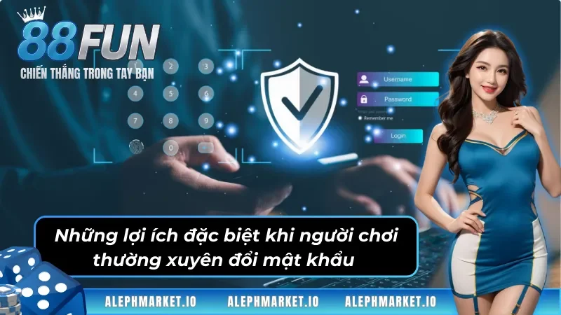 Những lợi ích đặc biệt khi người chơi thường xuyên đổi mật khẩu 