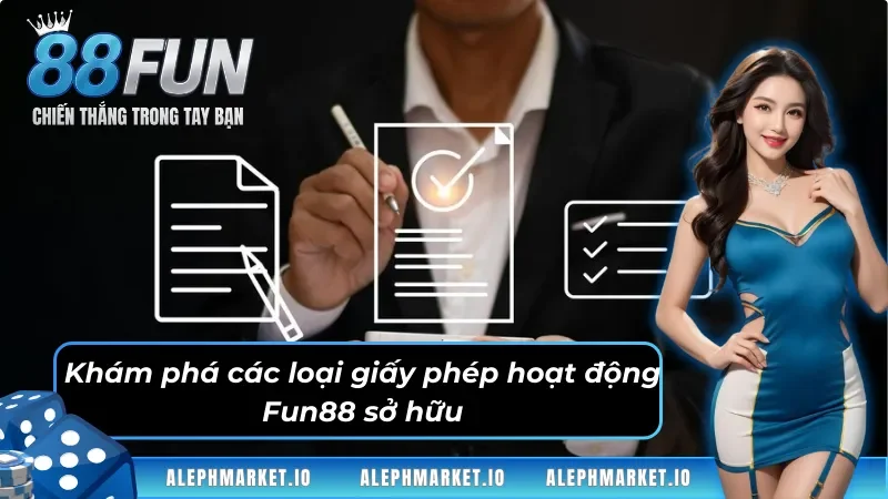 Khám phá các loại giấy phép hoạt động Fun88 sở hữu