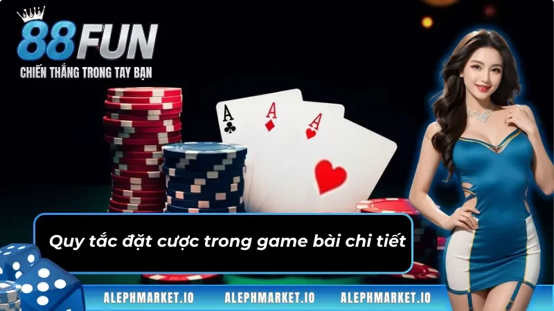 Quy tắc đặt cược trong game bài chi tiết