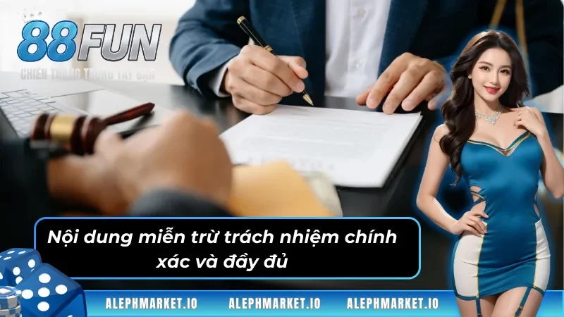 Nội dung miễn trừ trách nhiệm chính xác và đầy đủ