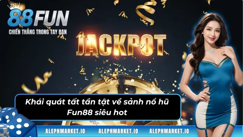 Trải Nghiệm Game Nổ Hũ Fun88 Chất Lượng Chuẩn Quốc Tế