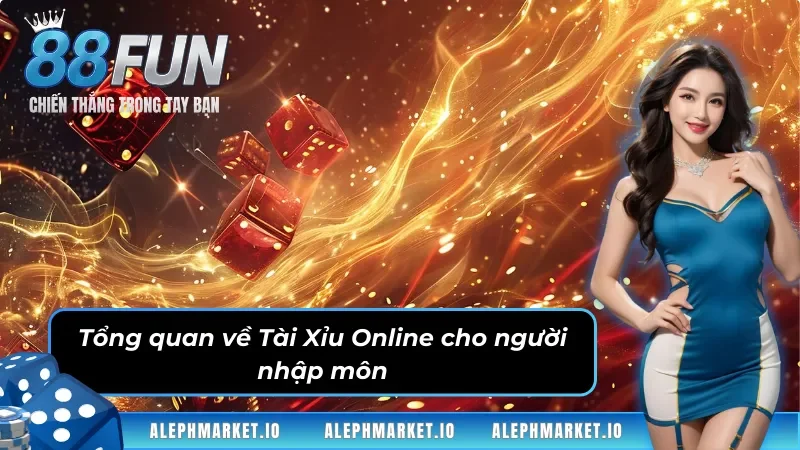 Tổng quan về Tài Xỉu Online cho người nhập môn