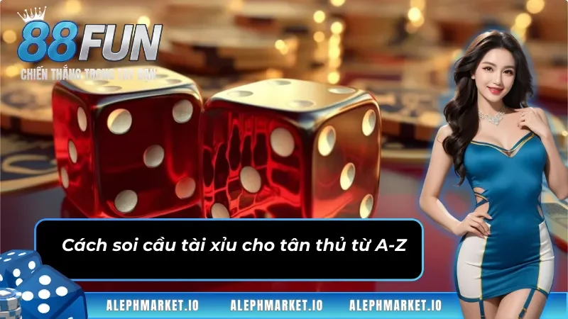 Cách soi cầu tài xỉu cho tân thủ từ A-Z