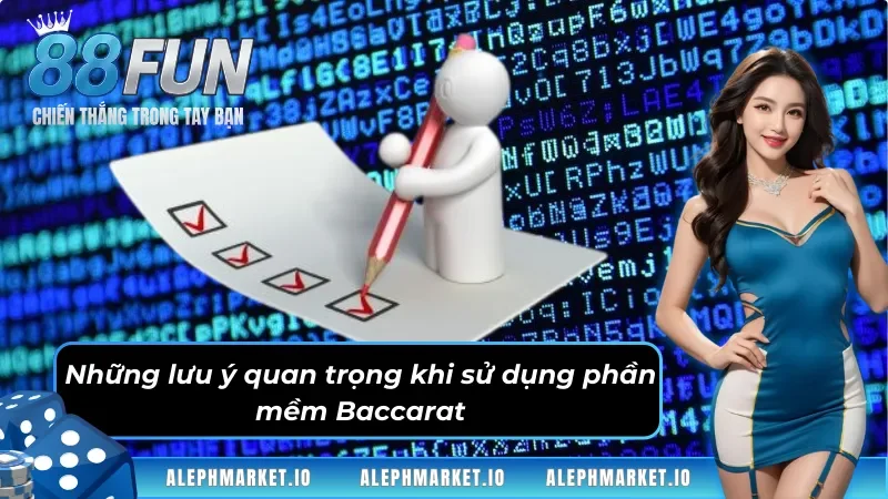 Những lưu ý quan trọng khi sử dụng phần mềm Baccarat