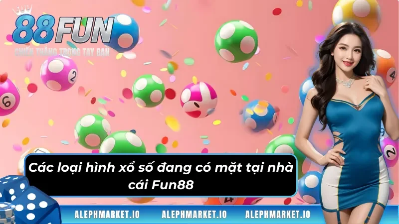 Các loại hình xổ số Fun88 đa dạng, phong phú