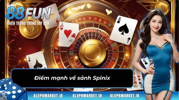 Điểm mạnh về sảnh game Spinix