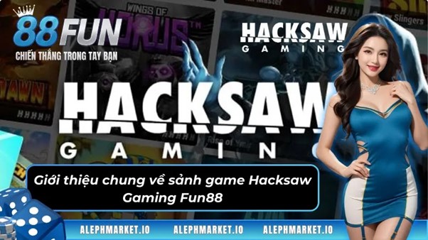 Giới thiệu chung về sảnh game Hacksaw Gaming Fun88