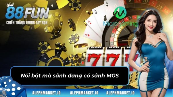 Nổi bật mà sảnh đang có sảnh game MGS