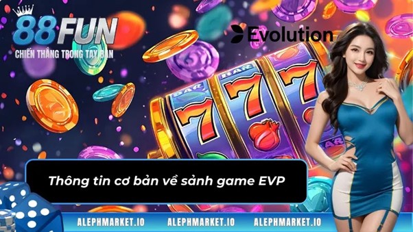 Thông tin cơ bản về sảnh game EVP